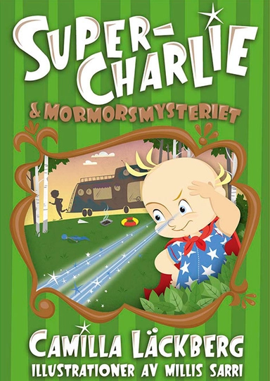 Super-Charlie och mormorsmysteriet; Camilla Läckberg, Millis Sarri; 2015