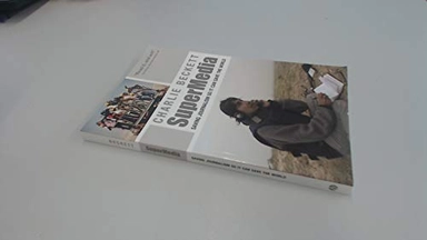SuperMedia: Saving Journalism So It Can Save the World; Charlie Beckett; 2008