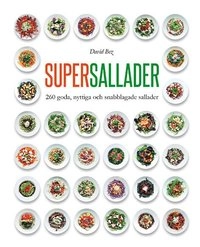 Supersallader : 260 goda, nyttiga och snabblagade sallader; David Bez; 2015