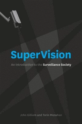 Supervision : an introduction to the surveillance society; John Gilliom; 2013