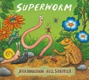 Superworm; Julia Donaldson; 2016