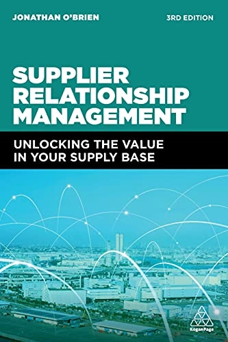 Supplier relationship management : unlocking the value in your supply base