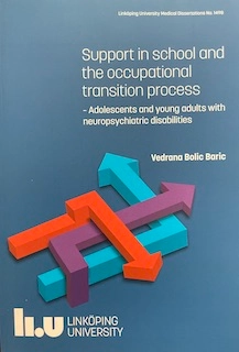 Support in school and the occupational transition process : adolescents and young adults with neuropsychiatric disabilities; Vedrana Bolic Baric; 2016