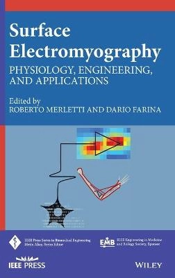 Surface Electromyography: Physiology, Engineering and Applications; Roberto Merletti, Dario Farina; 2016