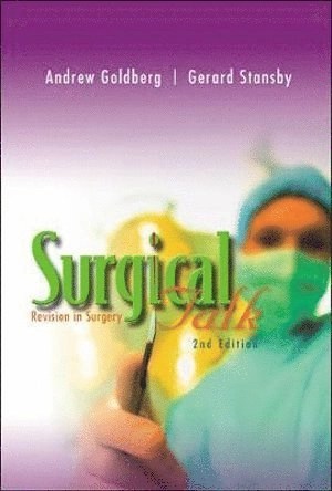 Surgical talk [Elektronisk resurs] revision in surgery; Andrew J Goldberg Obe, Gerard Stansby, Andrew J Goldberg Obe, Gerard Stansby, Andrew J Goldberg Obe; 2005