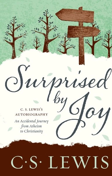 Surprised by Joy; C S Lewis; 2012