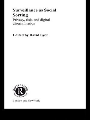Surveillance as social sorting : privacy, risk, and digital discrimination