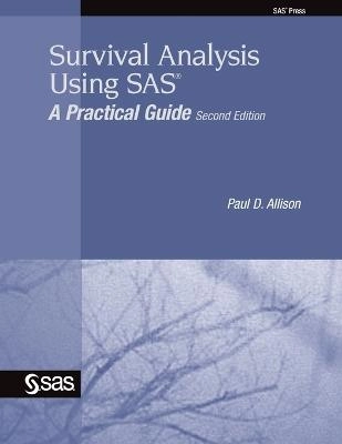 Survival analysis using SAS : a practical guide