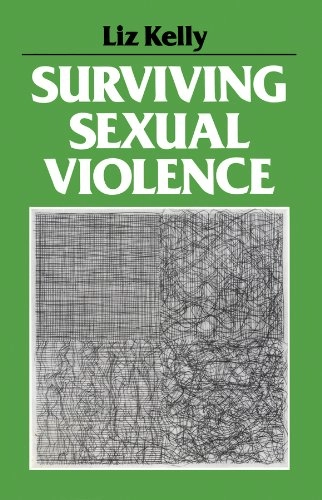 Surviving sexual violence; Liz Kelly; 1988