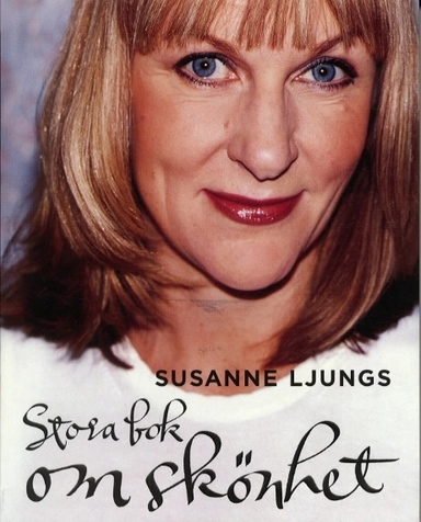 Susanne Ljungs stora bok om skönhet; Susanne Ljung; 2002