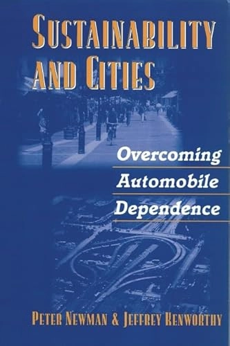 Sustainability and cities : overcoming automobile dependence; Peter Newman; 1999