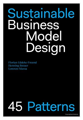 Sustainable business model design 45 patterns; Florian Lüdeke-Freund; 2022