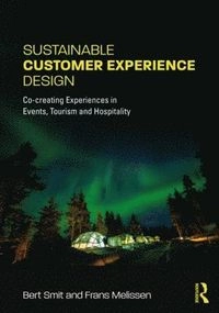Sustainable customer experience design : co-creating experiences in events, tourism and hospitality; Bert Smit; 2018