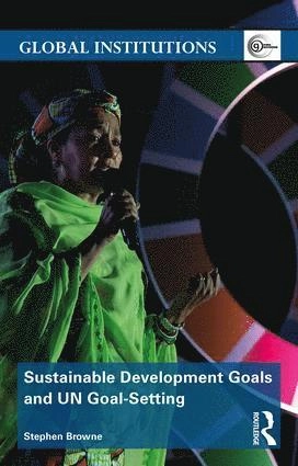 Sustainable development : goals and UN goal-setting; Stephen Browne; 2017