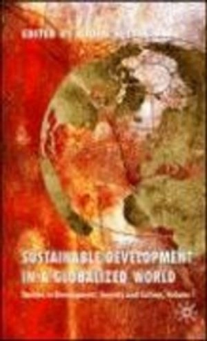 Sustainable development in a globalized world : studies in development, security and culture, volume 1