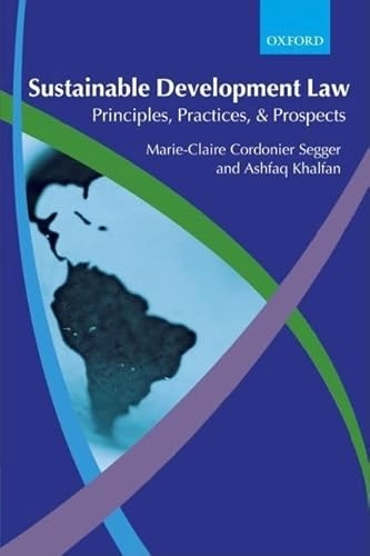 Sustainable development law : principles, practices and prospects; Marie-Claire Cordonier. Segger; 2004