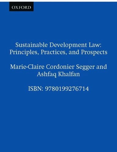 Sustainable development law : principles, practices and prospects; Marie-Claire Cordonier. Segger; 2004