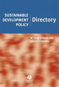 Sustainable Development Policy Directory; W. Alan Strong, Lesley Hemphill; 2006