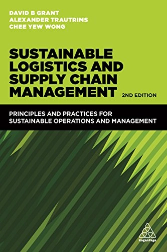 Sustainable logistics and supply chain management; David B. Grant; 2017