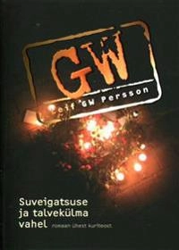 Suveigatsuse ja talvekülma vahel : romaan ühest kuriteost; Leif G. W. Persson, Kadi-Riin Haasma; 2016