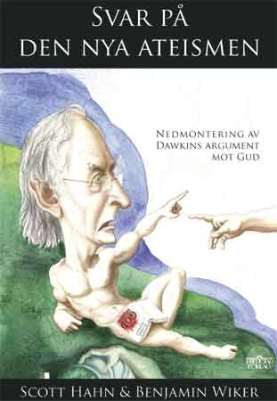 Svar på den nya ateismen : nedmontering av Dawkins argument mot Gud; Scott Hahn, Benjamin Wiker; 2009