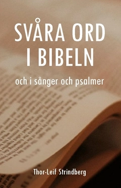 Svåra ord i Bibeln : och i sånger och psalmer; Thor-Leif Strindberg; 2020