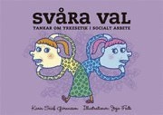 Svåra val : tankar om yrkesetik i socialt arbete; Karin Sääf Göransson; 2012
