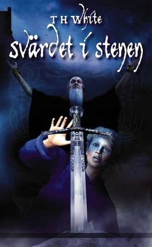 Svärdet i stenen : den kung som är och som ska komma; T. H. White; 2005