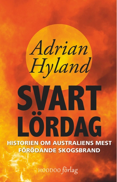 Svart lördag : historien om Australiens mest förödande skogsbrand; Adrian Hyland; 2016