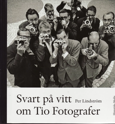 Svart på vitt om Tio Fotografer; Per Lindström; 2008