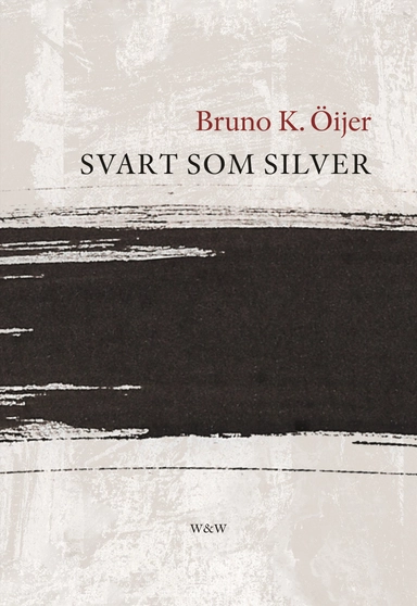 Svart som silver; Bruno K. Öijer; 2008