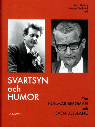 Svartsyn och humor : om Hjalmar Bergman och Sven Delblanc