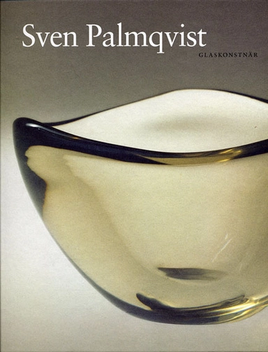 Sven Palmqvist : glaskonstnär; Sven Palmqvist; 2006