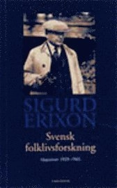 Svensk folklivsforskning : uppsatser 1929-1965; Karl-Olov Arnstberg, Sigurd Erixon; 1999