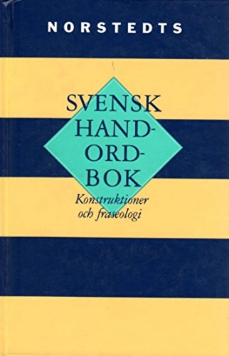 Svensk handordbok : konstruktioner och fraseologi; Ture Johannisson, K.G Ljunggren; 1995