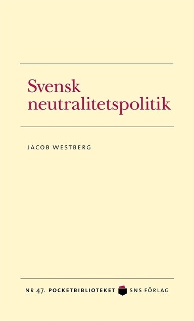 Svensk neutralitetspolitik; Jacob Westberg; 2010