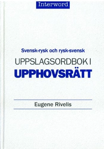 Svensk-rysk och rysk-svensk uppslagsordbok i upphovsrätt; Eugene Rivelis; 1999