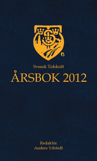 Svensk Tidskrifts Årsbok 2012; Thomas Gür, hugo Fiévet, Jessica Rosencrantz, Fredrik Segerfeldt, Franz T Cohn, Janerik Larsson, Johnny Munkhammar, Maria Eriksson, Staffan Skott, Simon Hedlin Larsson, Siri Steijer, Håkan Tribell, Johan Hedin, Patrik Strömer, Dick Kling, Per Dahl, Per Bylund, Mats Hellspong, Anders Ydstedt, Gunnar Hökmark; 2013
