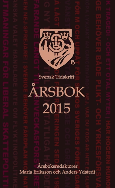 Svensk Tidskrifts Årsbok 2015; Maria Eriksson, Anders Ydstedt, Carl-Vincent Reimers, Pär Holmbäck, Joakim Tholén, Lars Anders Johansson, Simon Westberg, Callis Amid, Amanda Wollstad, Gunnar Hökmark, Birgitta Hultåker, Stefan Olsson, Erik Sihlberg, Jan-Olof Bengtsson, Caspian Rehbinder, Hans Wallmark, Örjan Hultåker, Ebba Thornérhielm, Albin Aronsson, Niklas Svanlindh; 2016