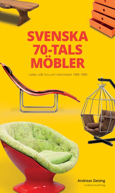 Svenska 70-talsmöbler; Andreas Siesing; 2021