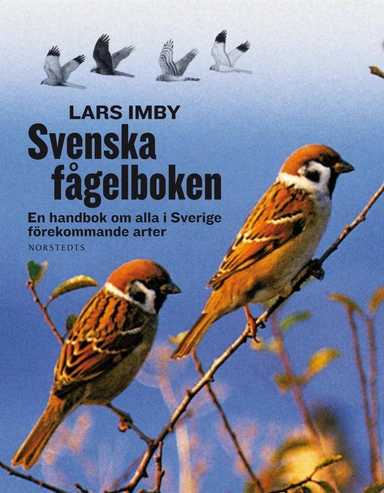 Svenska fågelboken - En handbok om alla i Sverige förekommande arter; Lars Imby; 2013