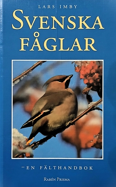 Svenska fåglar : en fälthandbok; Lars Imby; 1994