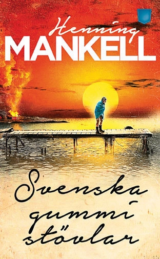Svenska gummistövlar; Henning Mankell; 2016