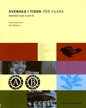 Svenska i tiden för vuxna Kurs A och B Handbok; Anita Danielsson, Ulla Siljeholm; 1999