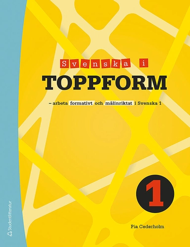 Svenska i toppform 1 Arbeta formativt och målinriktat i Svenska 1