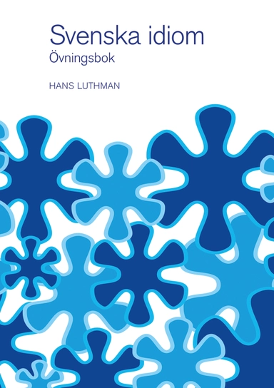 Svenska idiom övningsbok; Hans Luthman; 2002