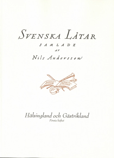 Svenska låtar Hälsingland och Gästrikland, Första häftet