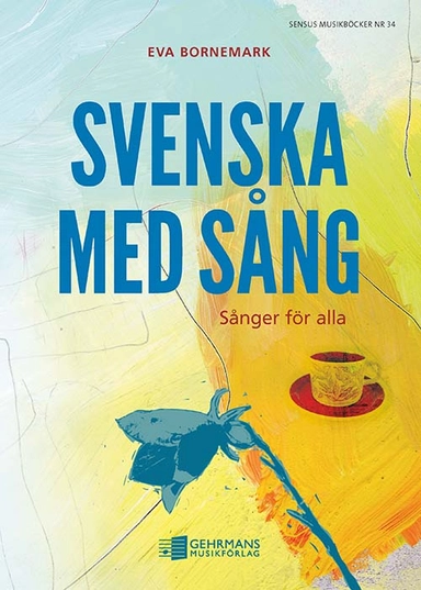 Svenska med sång : Sånger för alla; Eva Bornemark; 2017