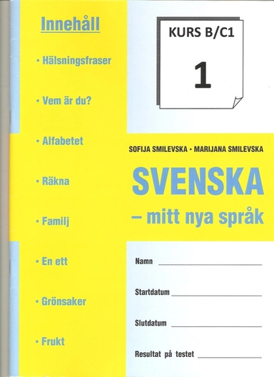 SVENSKA - mitt nya språk. Kurs B/C1-8; Sofija Smilevska; 2011