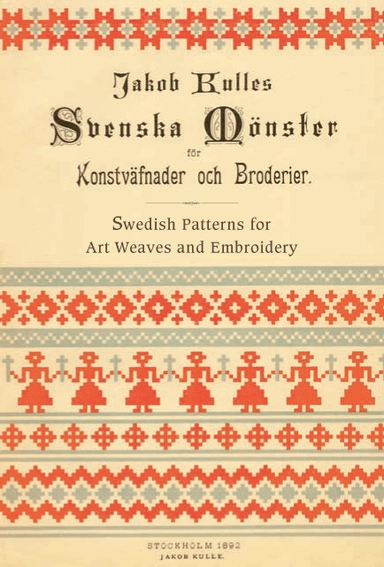Svenska mönster för Konstväfnader och Broderier / Swedish patterns for art weaves and embroidery; Jakob Kulle; 2019